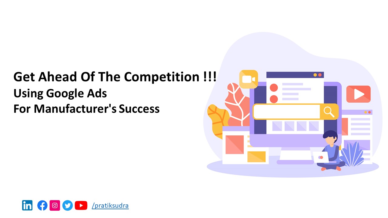 Get Ahead of the Competition - Using Google Ads for Manufacturer's Success